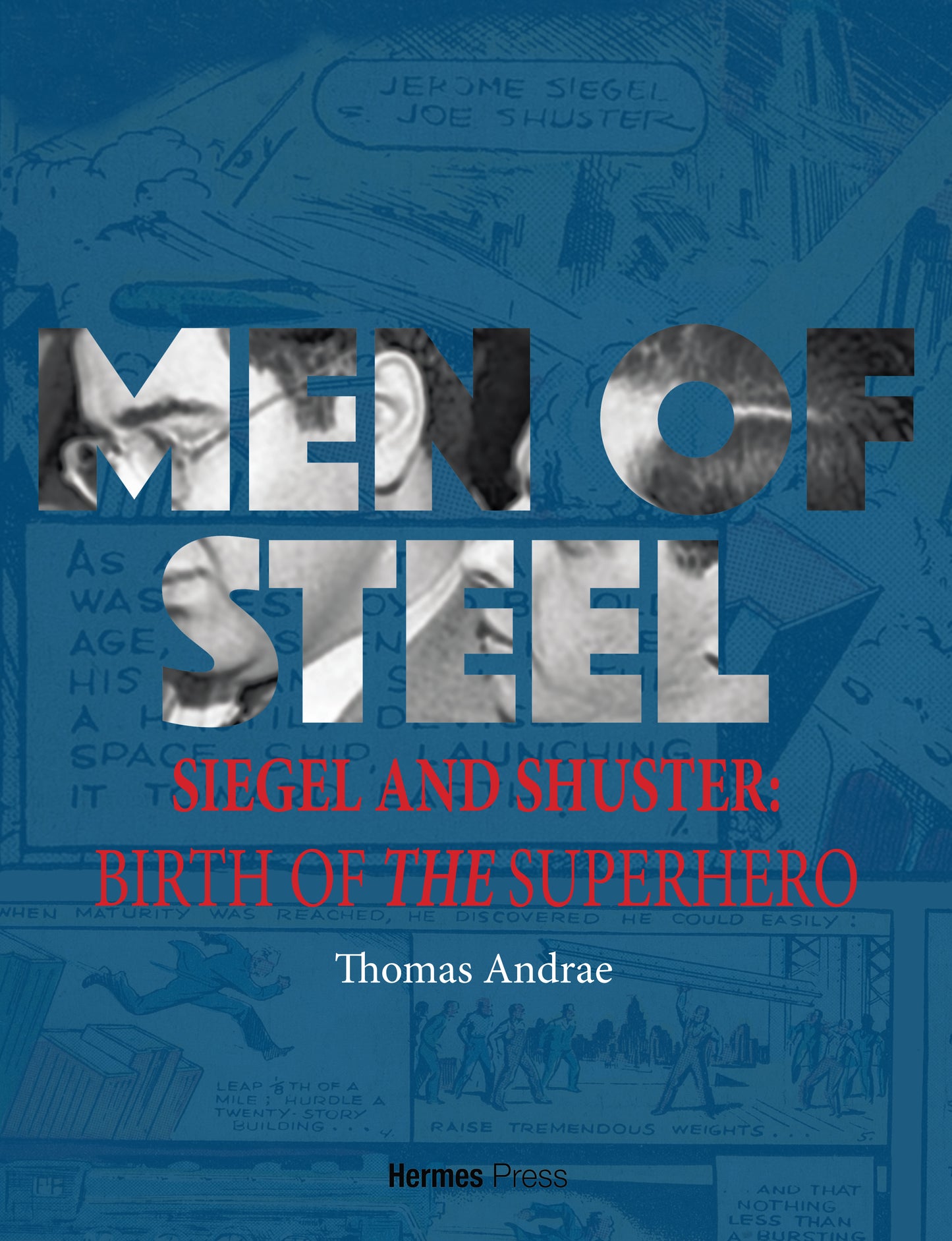 Men of Steel: Siegel and Shuster and the Birth of the Superhero